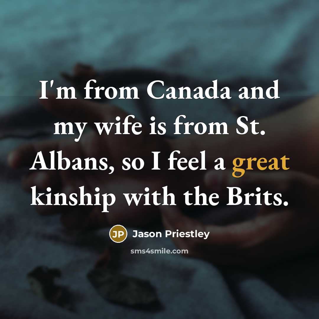 “I'm from Canada and my wife is from St. Albans,…” quote by Jason Priestley