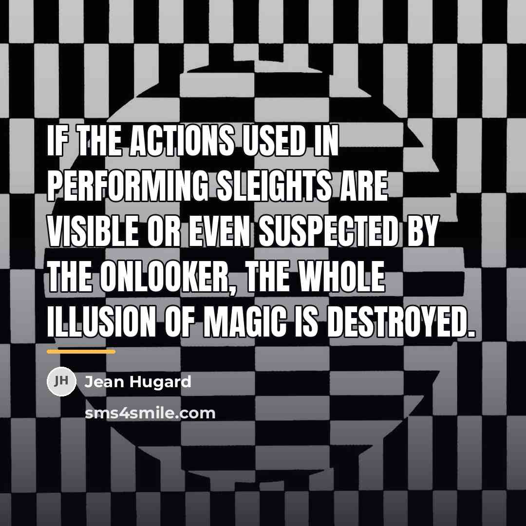 “If the actions used in performing sleights are visible or…” quote by Jean Hugard