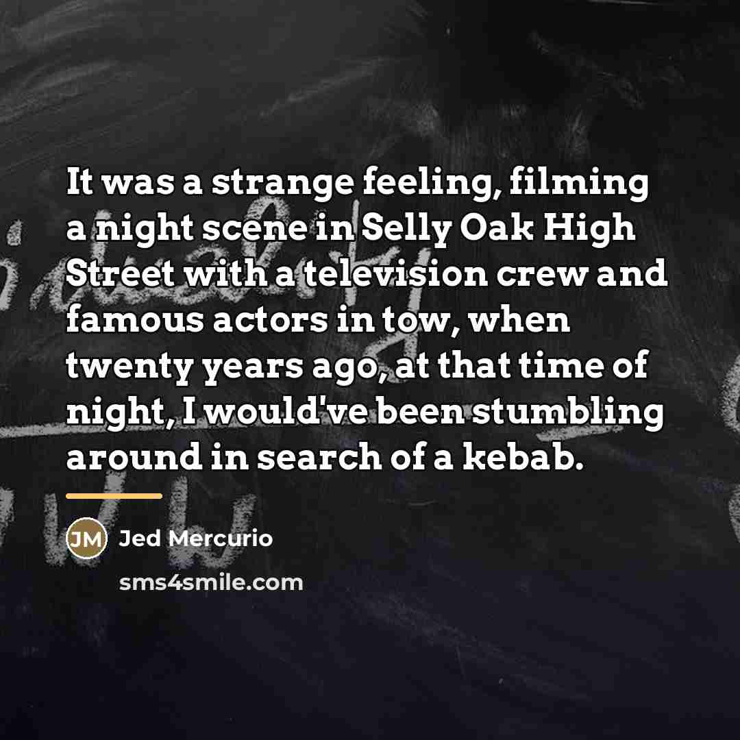 “It was a strange feeling, filming a night scene in…” quote by Jed Mercurio