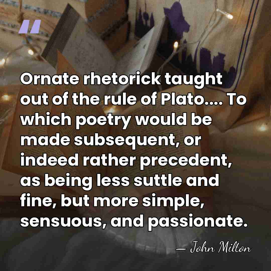 Ornate rhetorick taught out of the rule of Plato.... To which poetry&hellip; - John Milton