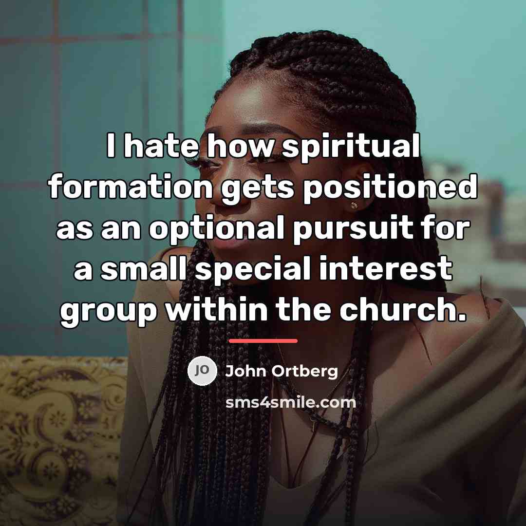 “I hate how spiritual formation gets positioned as an optional…” quote by John Ortberg