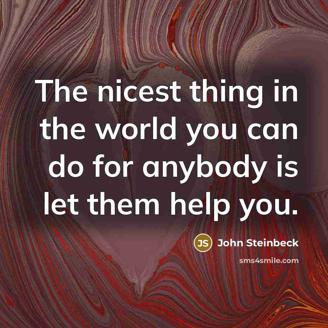 “The nicest thing in the world you can do for…” quote by John Steinbeck