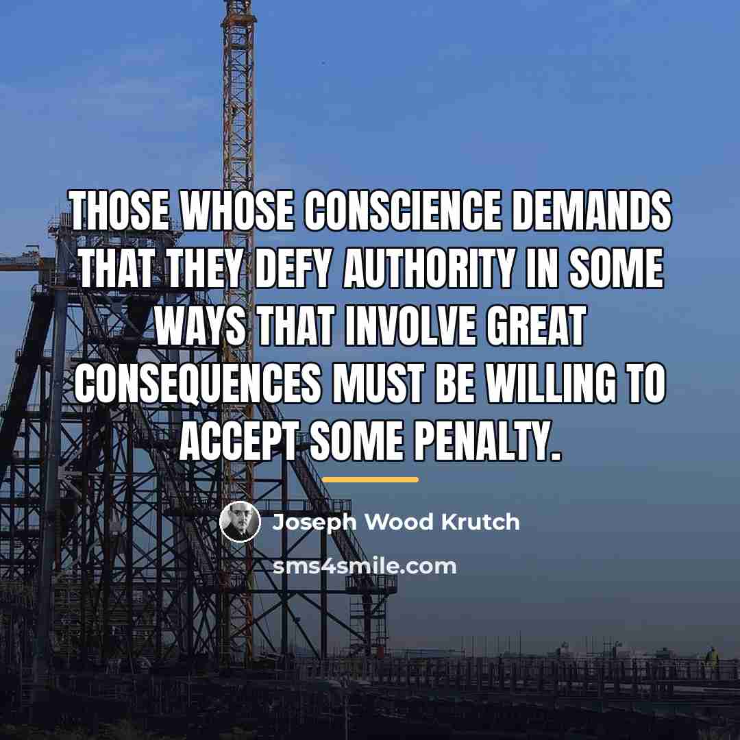“Those whose conscience demands that they defy authority in some…” quote by Joseph Wood Krutch