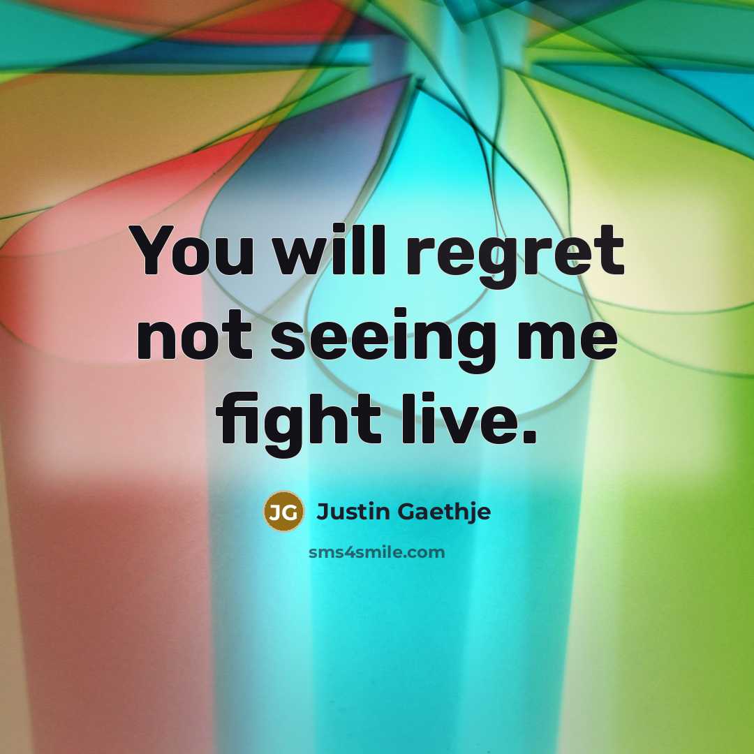 “You will regret not seeing me fight live.…” quote by Justin Gaethje