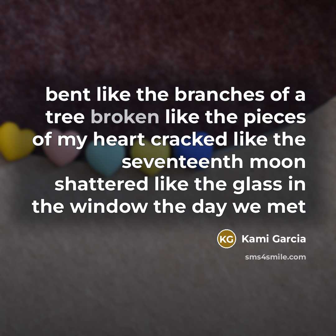 “bent like the branches of a tree broken like the…” quote by Kami Garcia