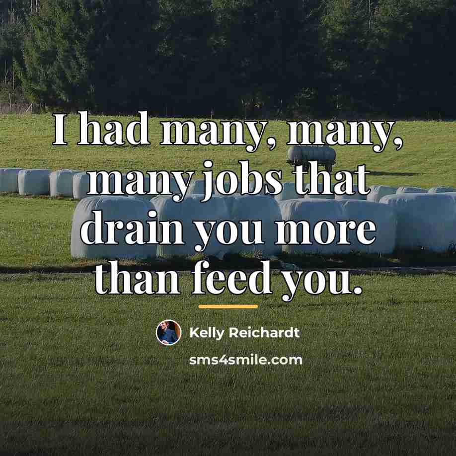 “I had many, many, many jobs that drain you more…” quote by Kelly Reichardt