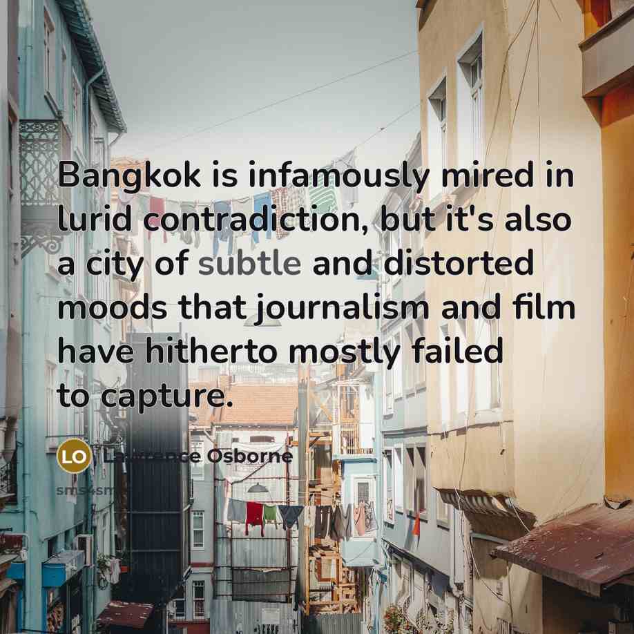 “Bangkok is infamously mired in lurid contradiction, but it's also…” quote by Lawrence Osborne