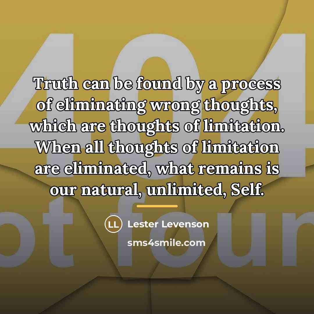 “Truth can be found by a process of eliminating wrong…” quote by Lester Levenson