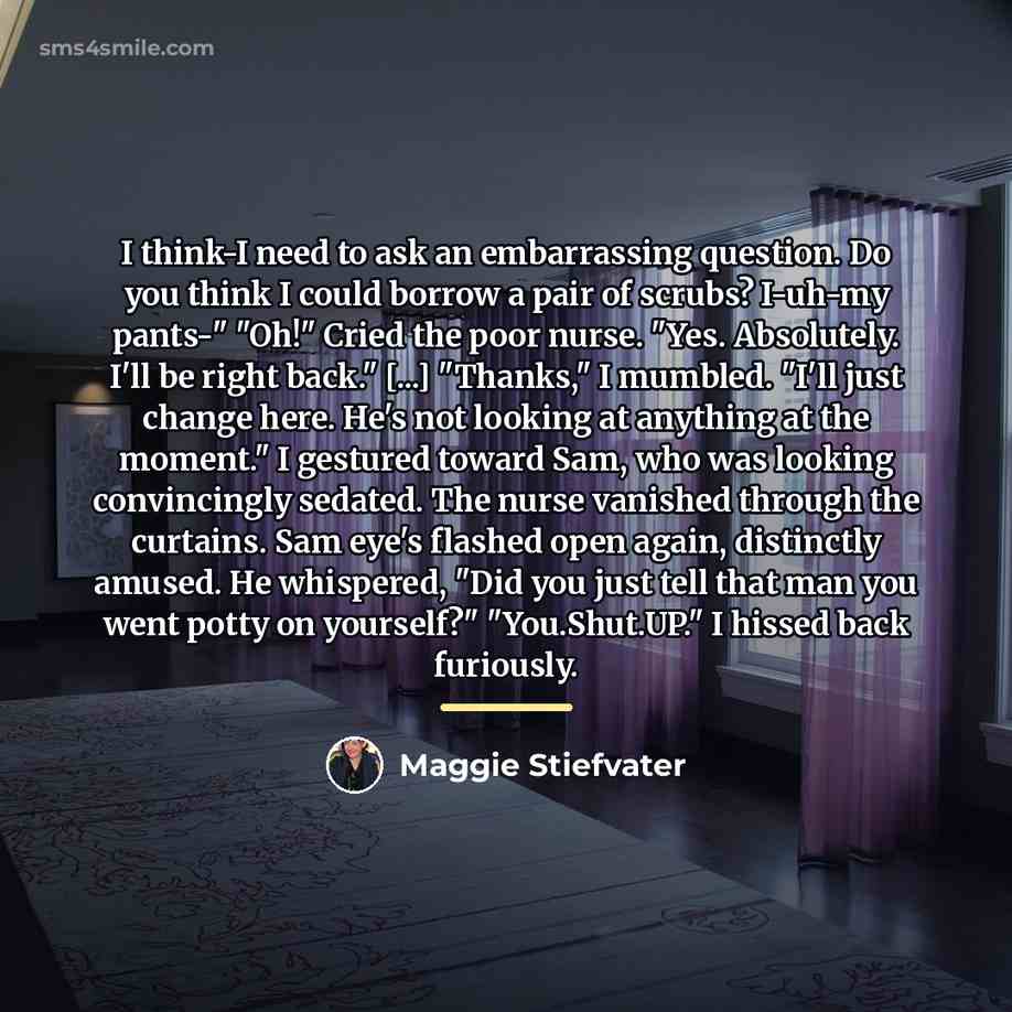 “I think-I need to ask an embarrassing question. Do you…” quote by Maggie Stiefvater