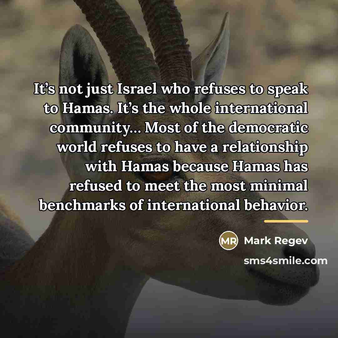 “It’s not just Israel who refuses to speak to Hamas.…” quote by Mark Regev
