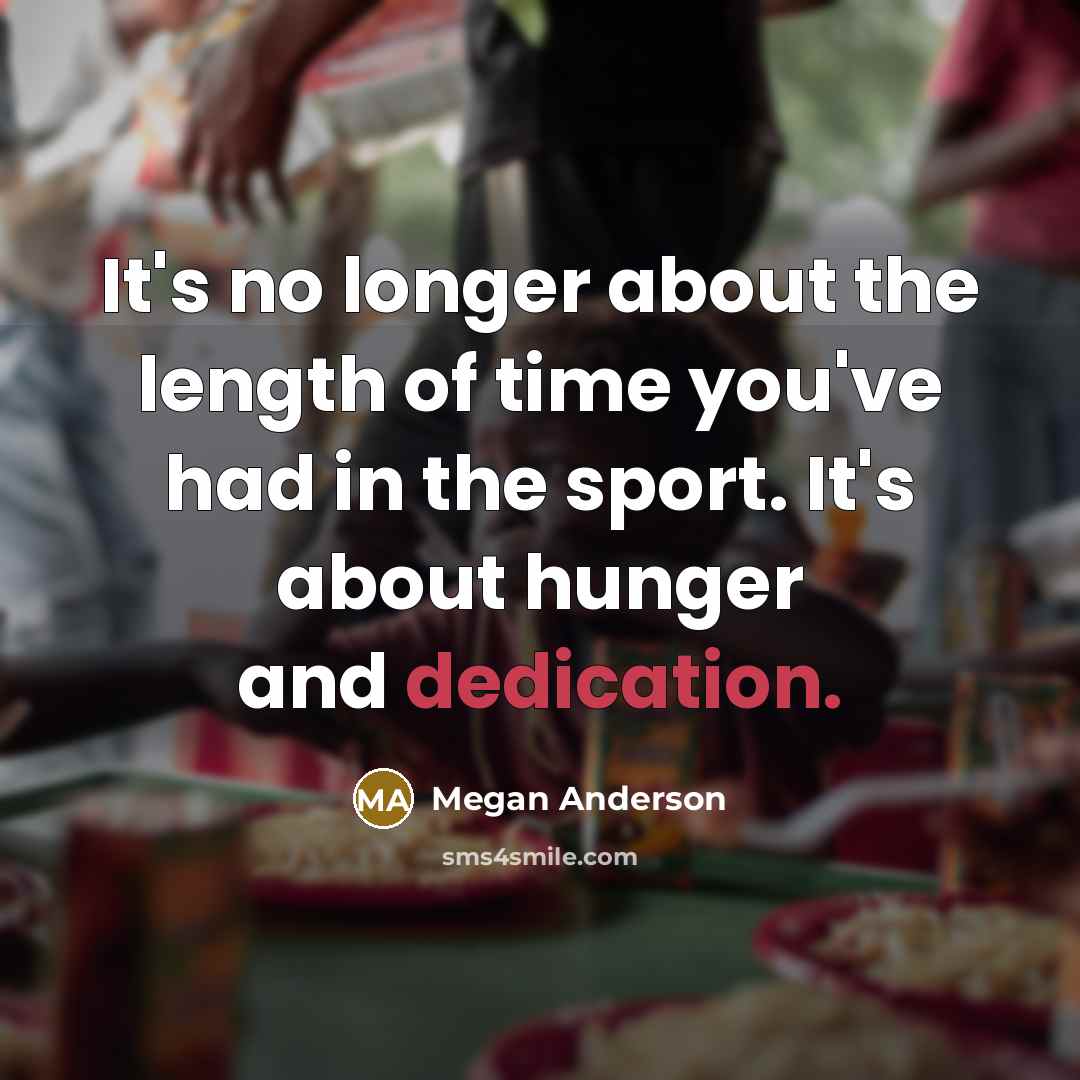 “It's no longer about the length of time you've had…” quote by Megan Anderson