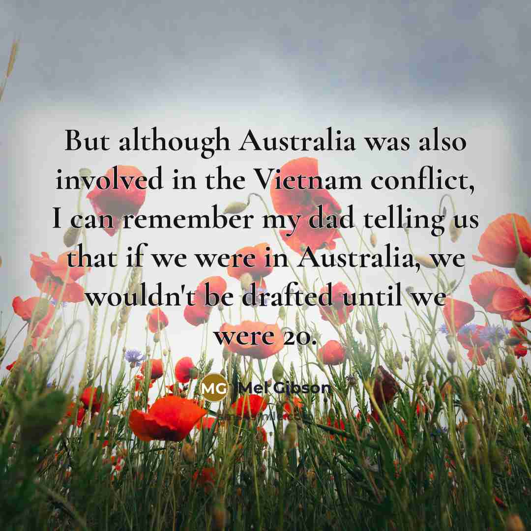 “But although Australia was also involved in the Vietnam conflict,…” quote by Mel Gibson