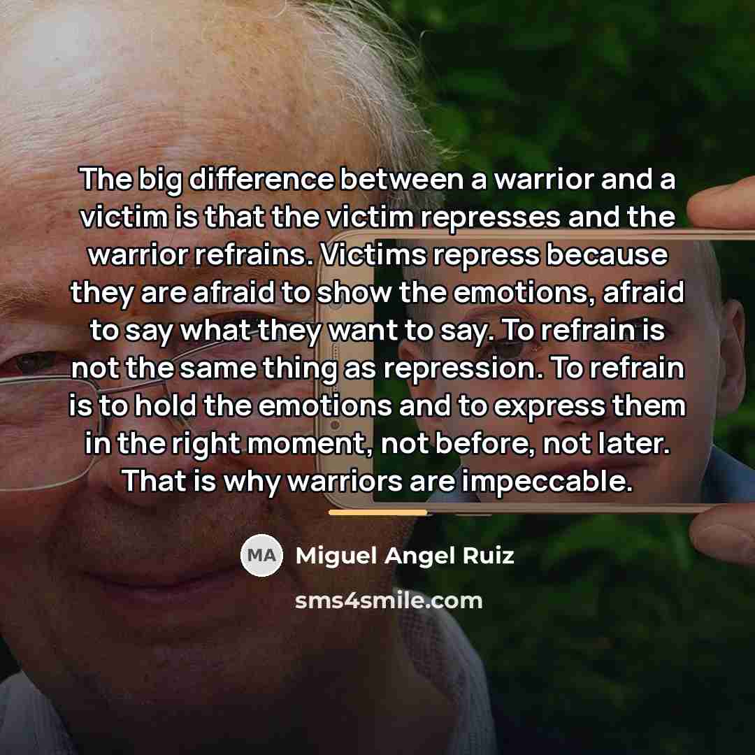 “The big difference between a warrior and a victim is…” quote by Miguel Angel Ruiz