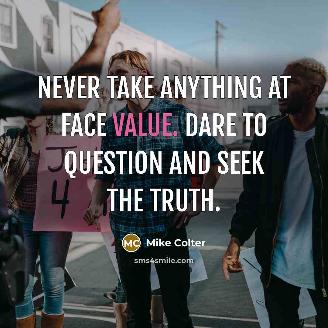 “Never take anything at face value. Dare to question and…” quote by Mike Colter