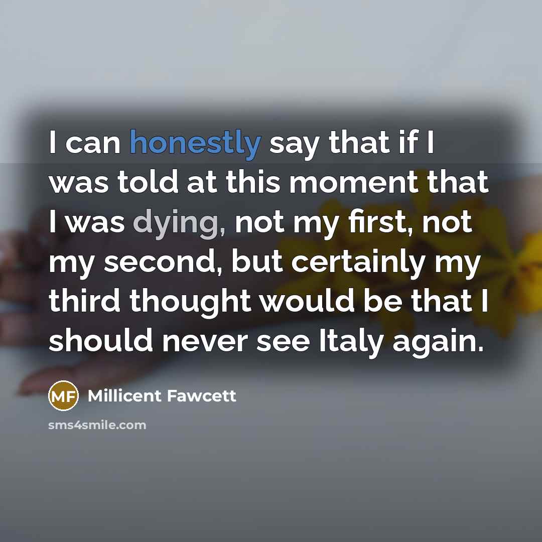 “I can honestly say that if I was told at…” quote by Millicent Fawcett