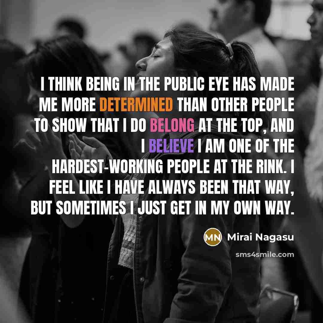 “I think being in the public eye has made me…” quote by Mirai Nagasu