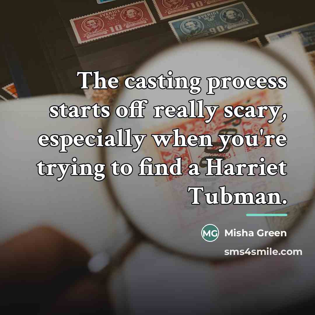 “The casting process starts off really scary, especially when you're…” quote by Misha Green