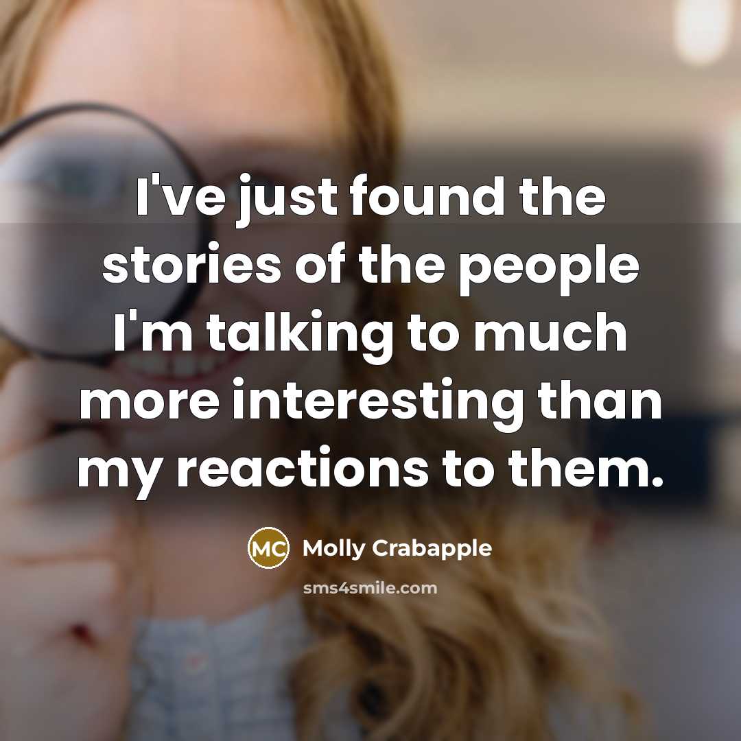 “I've just found the stories of the people I'm talking…” quote by Molly Crabapple