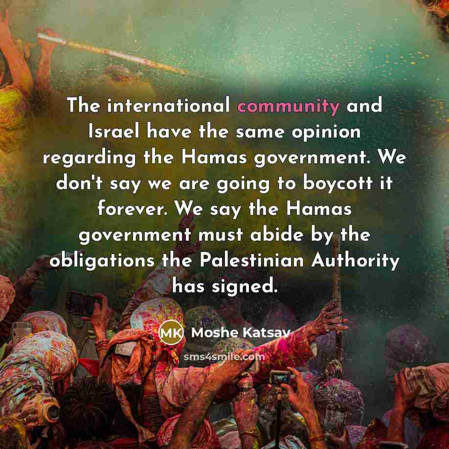 “The international community and Israel have the same opinion regarding…” quote by Moshe Katsav