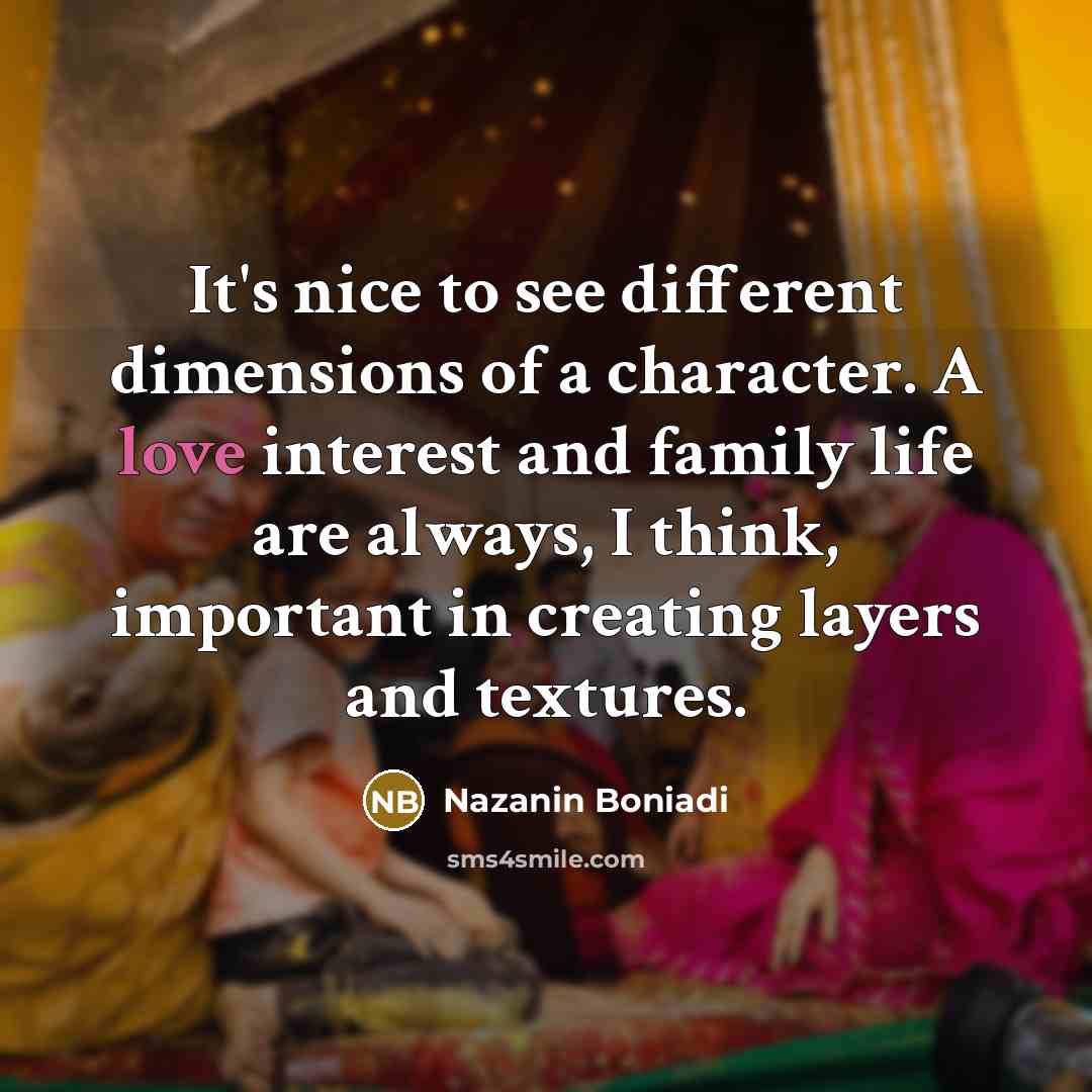 “It's nice to see different dimensions of a character. A…” quote by Nazanin Boniadi