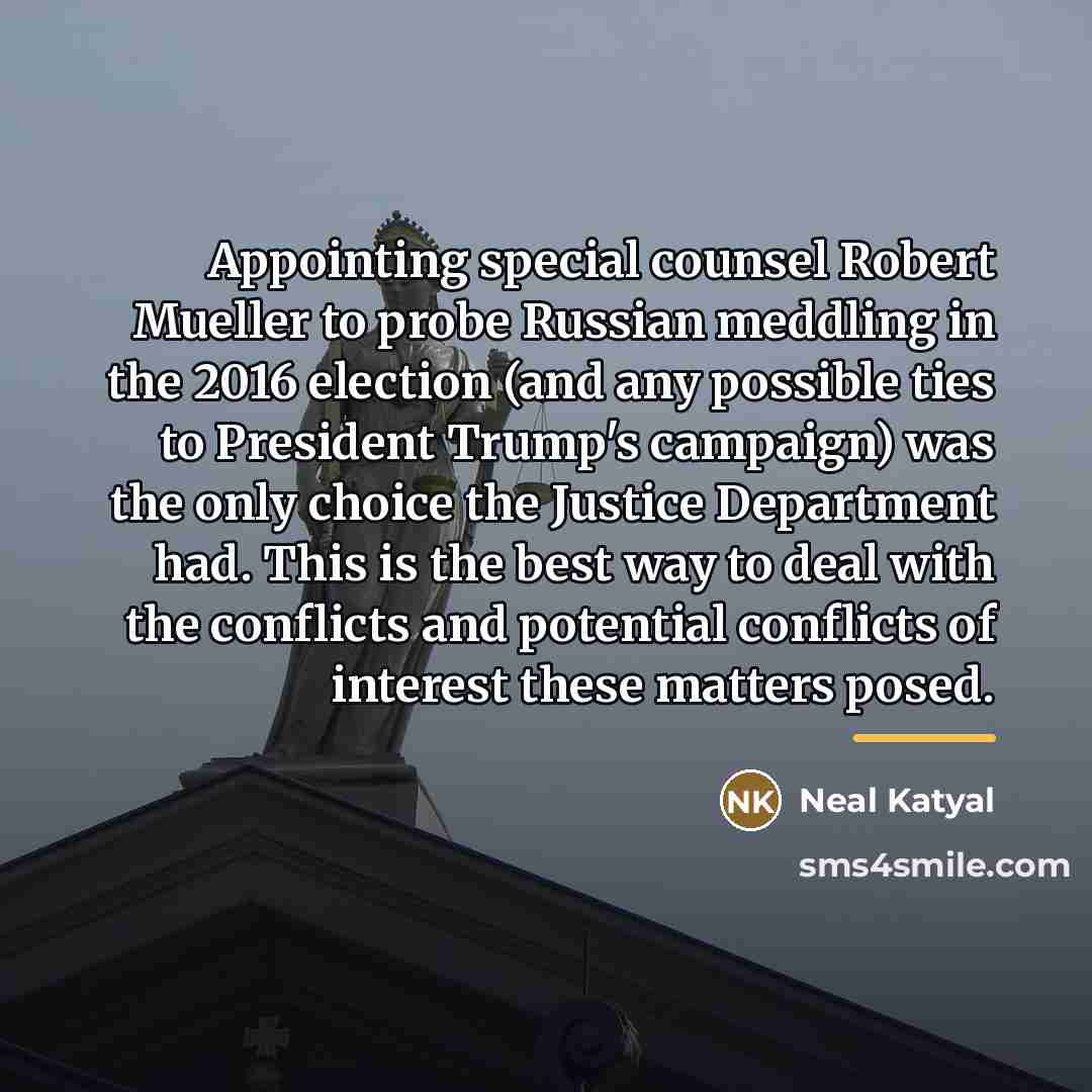 “Appointing special counsel Robert Mueller to probe Russian meddling in…” quote by Neal Katyal