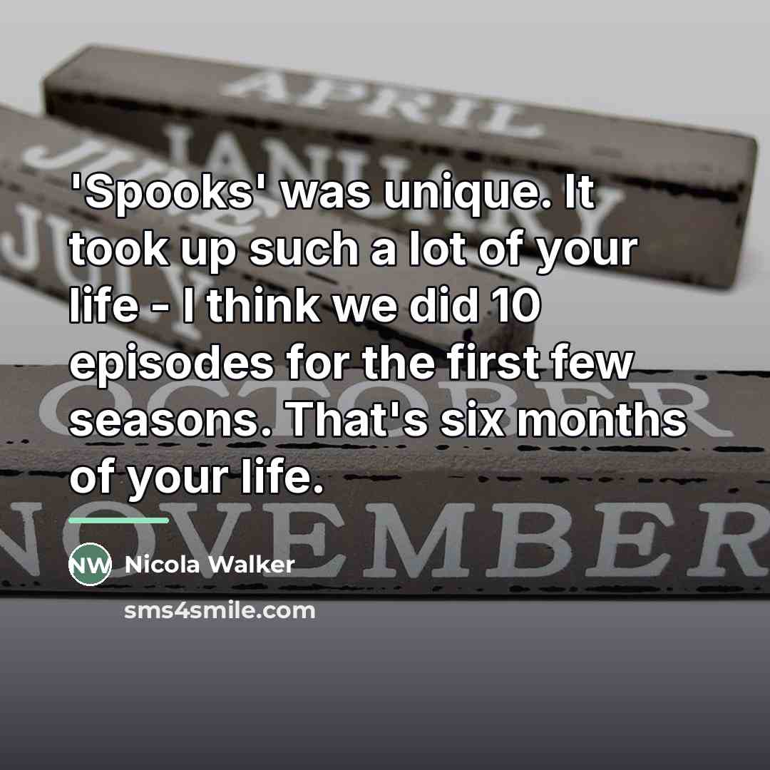 “'Spooks' was unique. It took up such a lot of…” quote by Nicola Walker