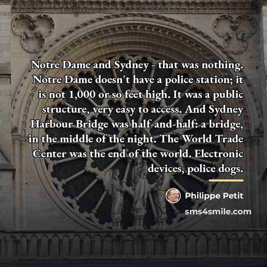 “Notre Dame and Sydney - that was nothing. Notre Dame…” quote by Philippe Petit