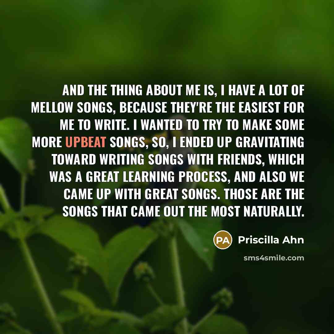 “And the thing about me is, I have a lot…” quote by Priscilla Ahn