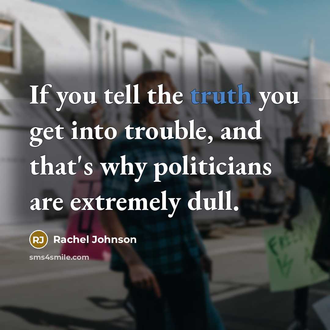 “If you tell the truth you get into trouble, and…” quote by Rachel Johnson