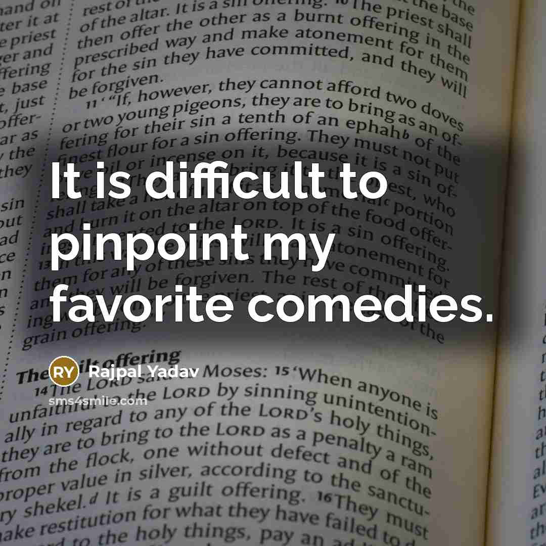“It is difficult to pinpoint my favorite comedies.…” quote by Rajpal Yadav