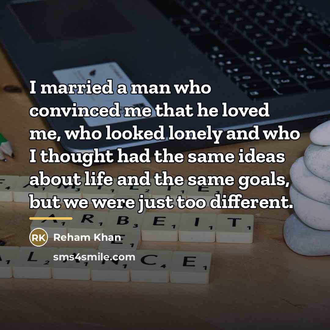 “I married a man who convinced me that he loved…” quote by Reham Khan