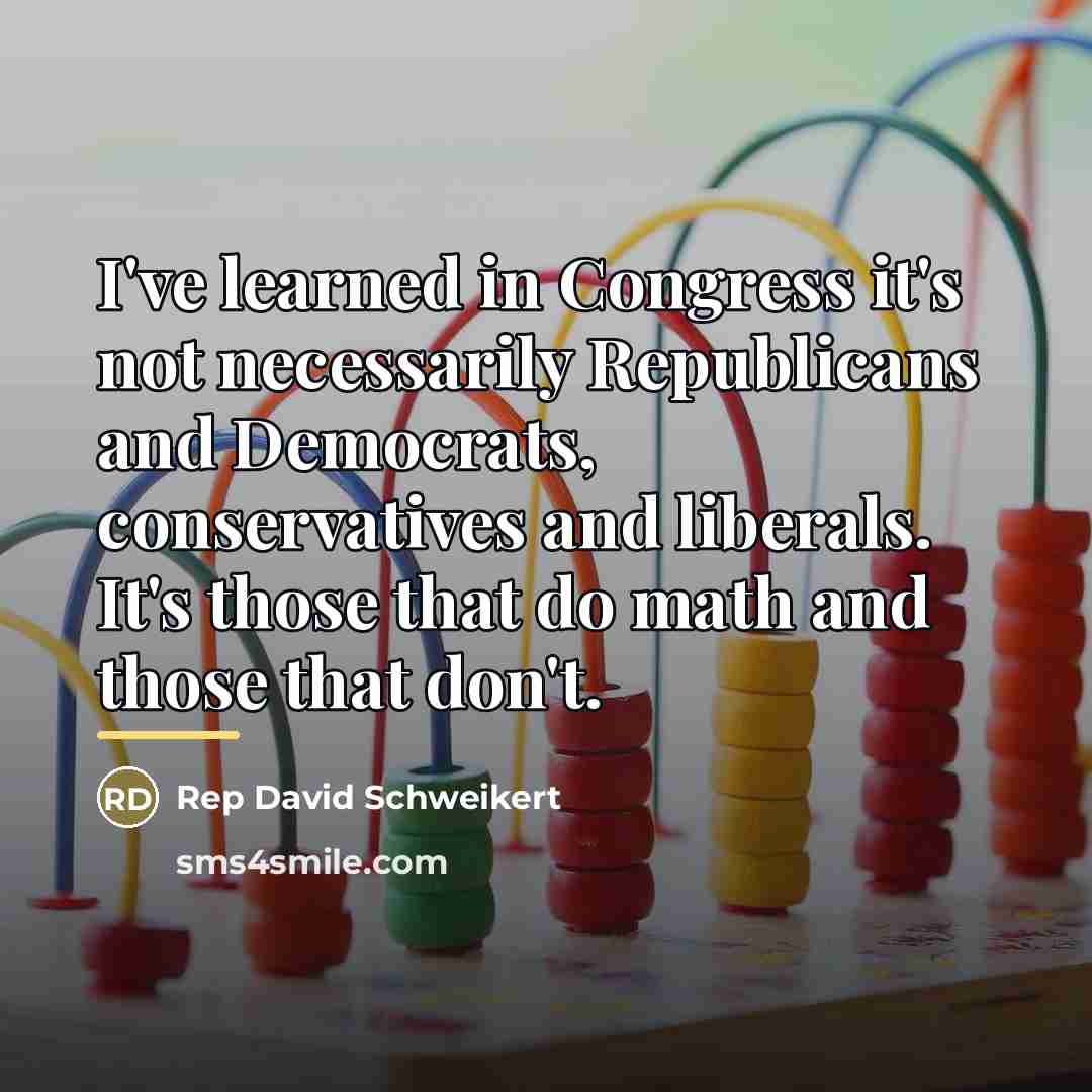 “I've learned in Congress it's not necessarily Republicans and Democrats,…” quote by Anonymous