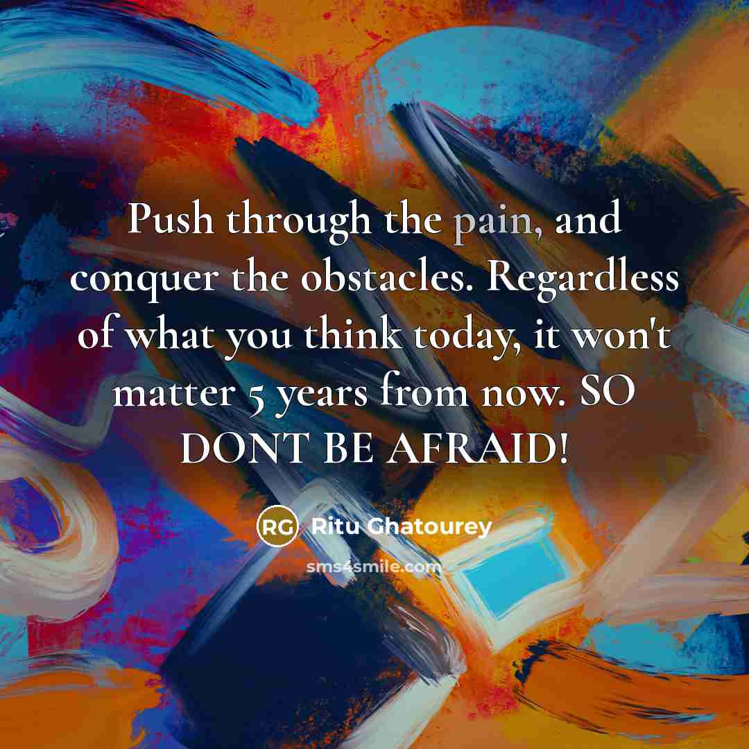 “Push through the pain, and conquer the obstacles. Regardless of…” quote by Ritu Ghatourey