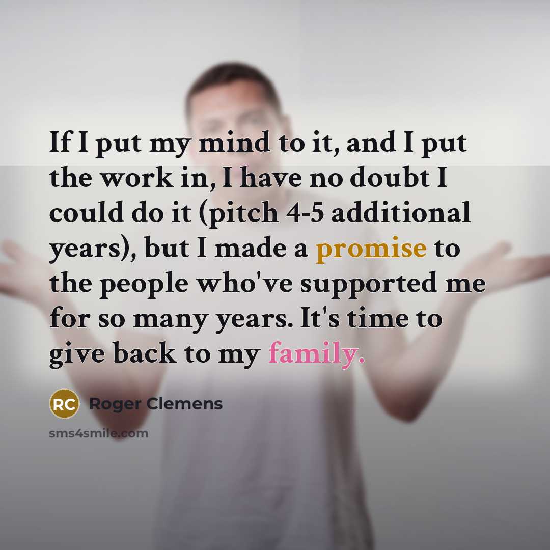 “If I put my mind to it, and I put…” quote by Roger Clemens