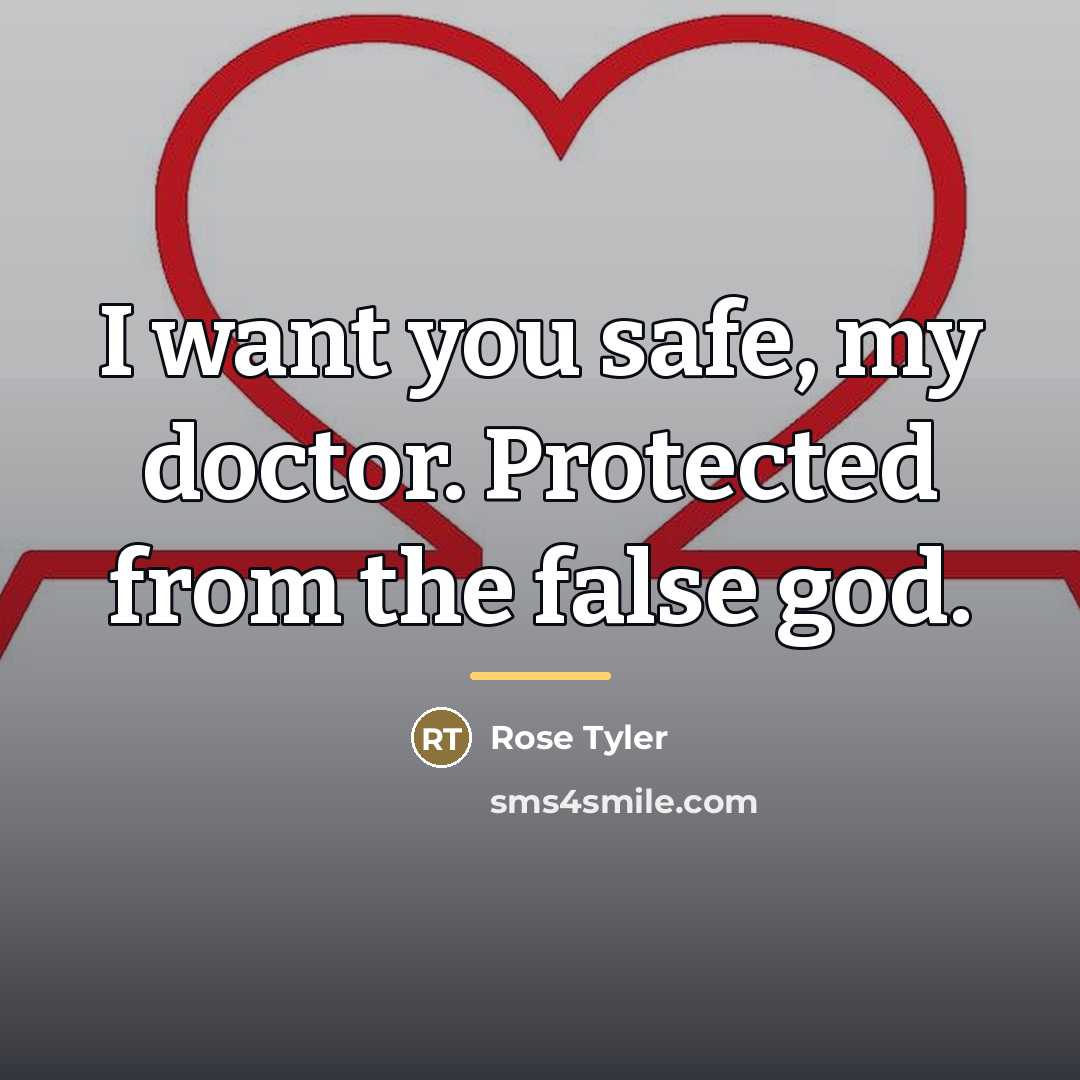 “I want you safe, my doctor. Protected from the false…” quote by Rose Tyler