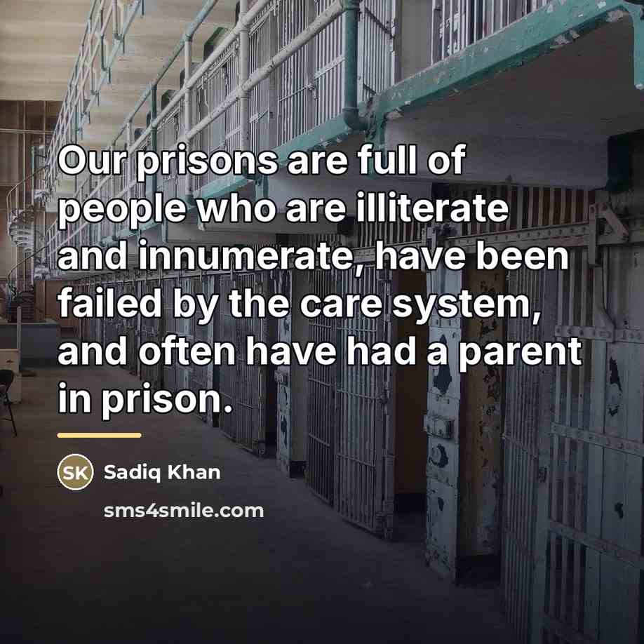 “Our prisons are full of people who are illiterate and…” quote by Sadiq Khan