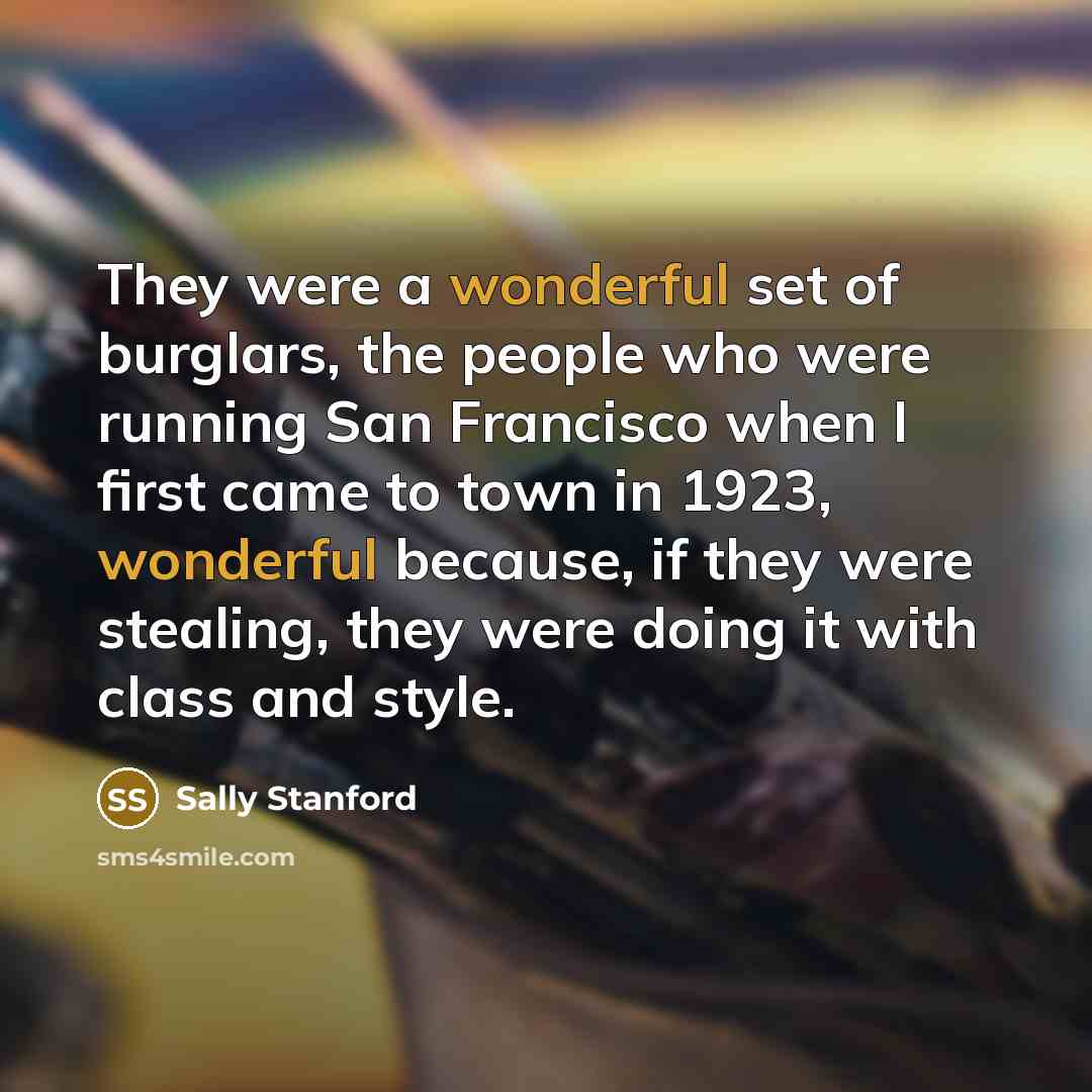 “They were a wonderful set of burglars, the people who…” quote by Sally Stanford