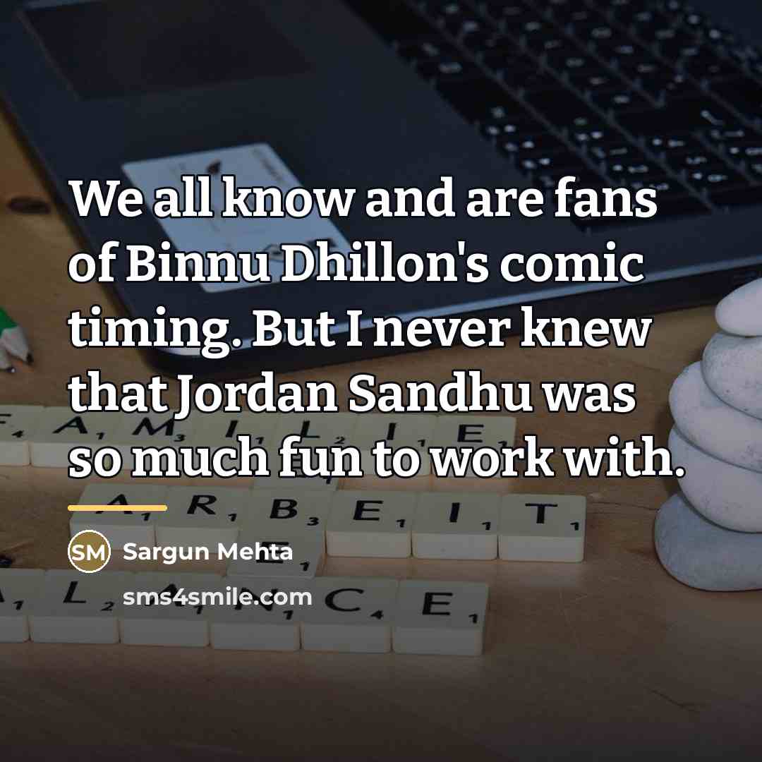 “We all know and are fans of Binnu Dhillon's comic…” quote by Sargun Mehta