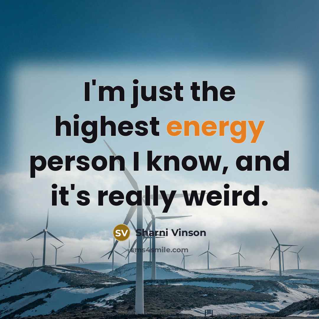 “I'm just the highest energy person I know, and it's…” quote by Sharni Vinson