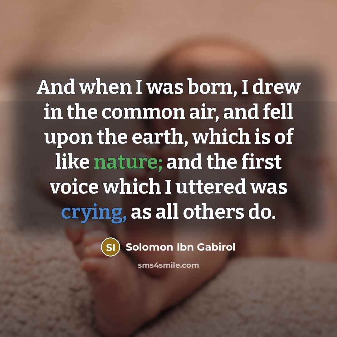 “And when I was born, I drew in the common…” quote by Solomon Ibn Gabirol