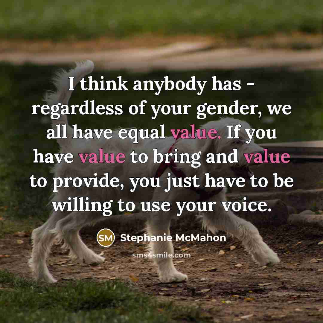 “I think anybody has - regardless of your gender, we…” quote by Stephanie McMahon