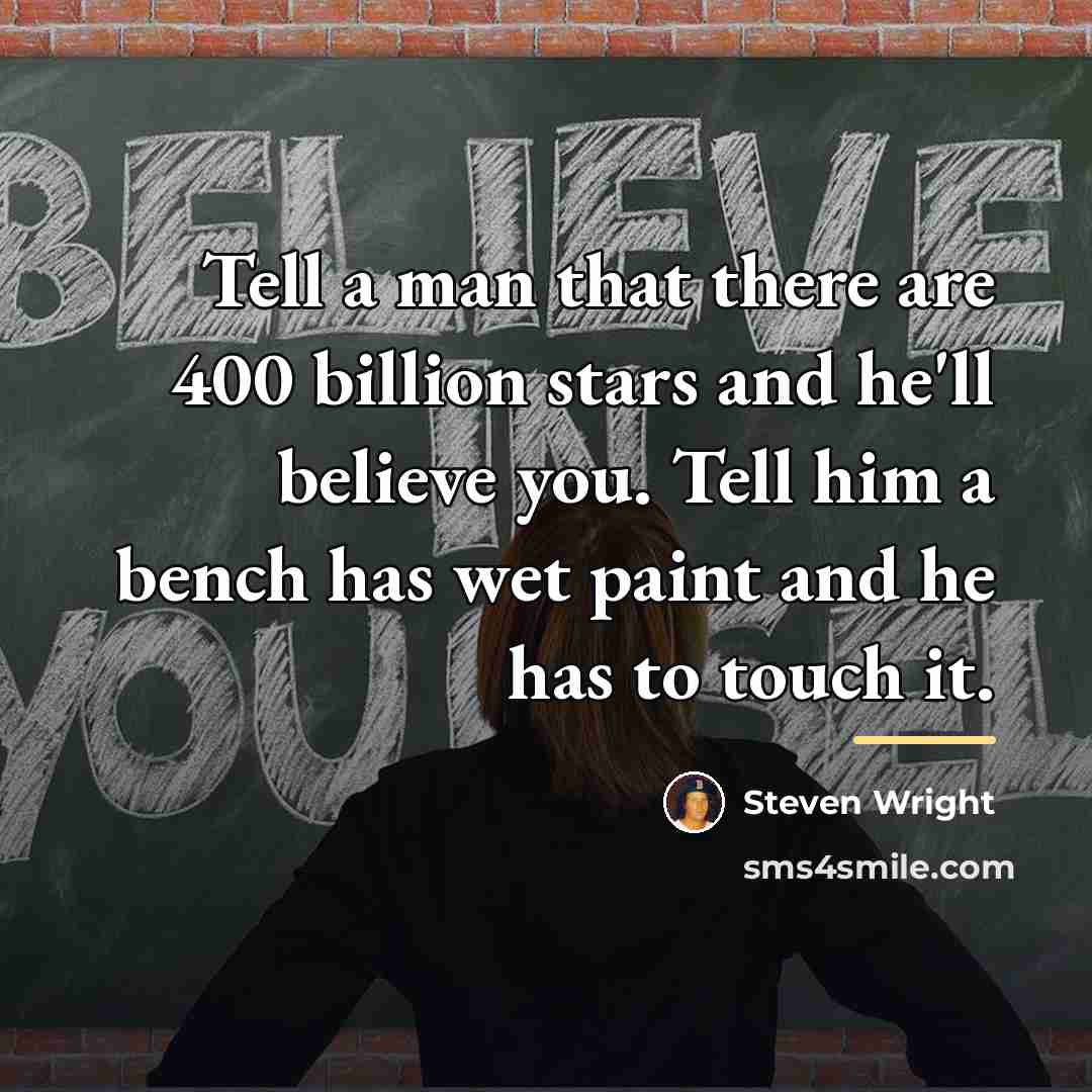 “Tell a man that there are 400 billion stars and…” quote by Steven Wright