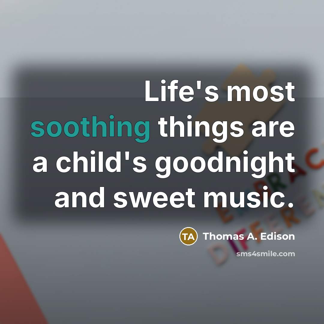 “Life's most soothing things are a child's goodnight and sweet…” quote by Thomas A. Edison