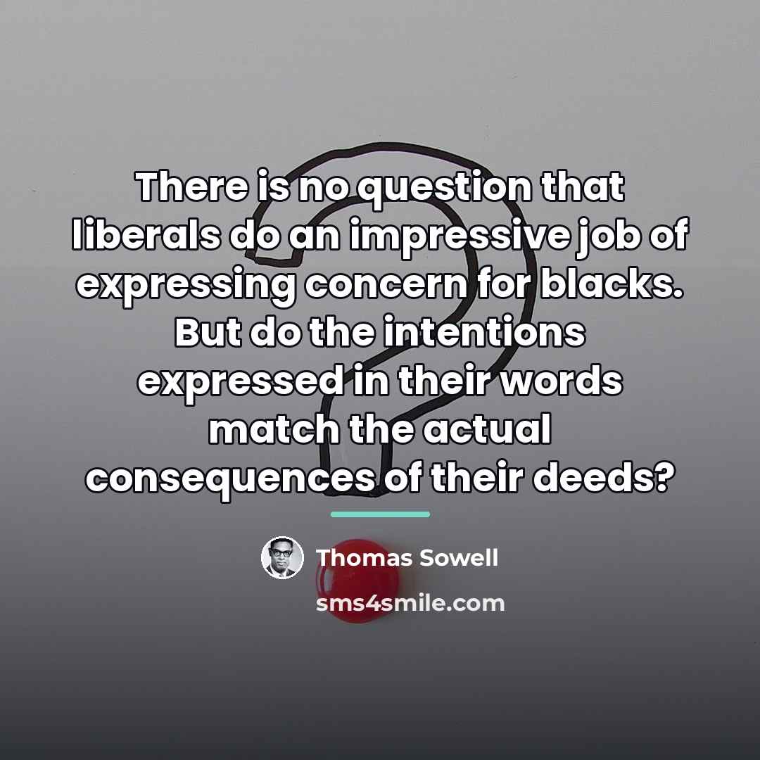 “There is no question that liberals do an impressive job…” quote by Thomas Sowell