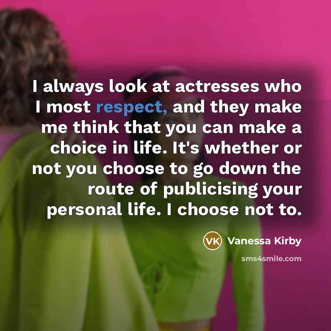 “I always look at actresses who I most respect, and…” quote by Vanessa Kirby