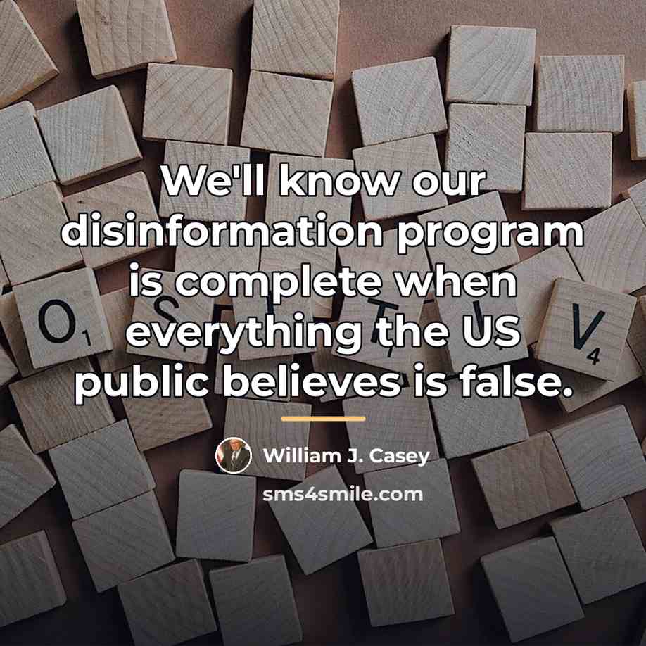“We'll know our disinformation program is complete when everything the…” quote by William J. Casey