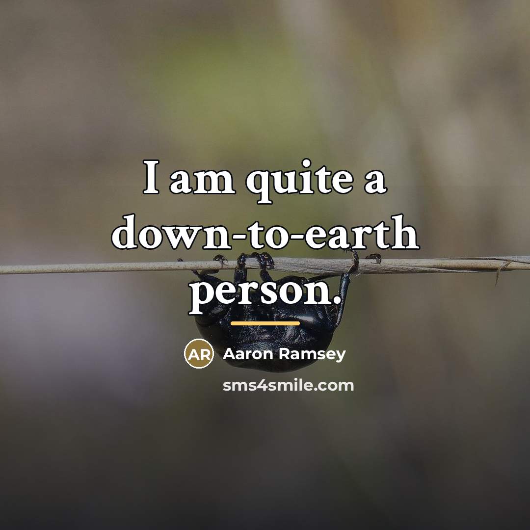 “I am quite a down-to-earth person.…” quote by Aaron Ramsey