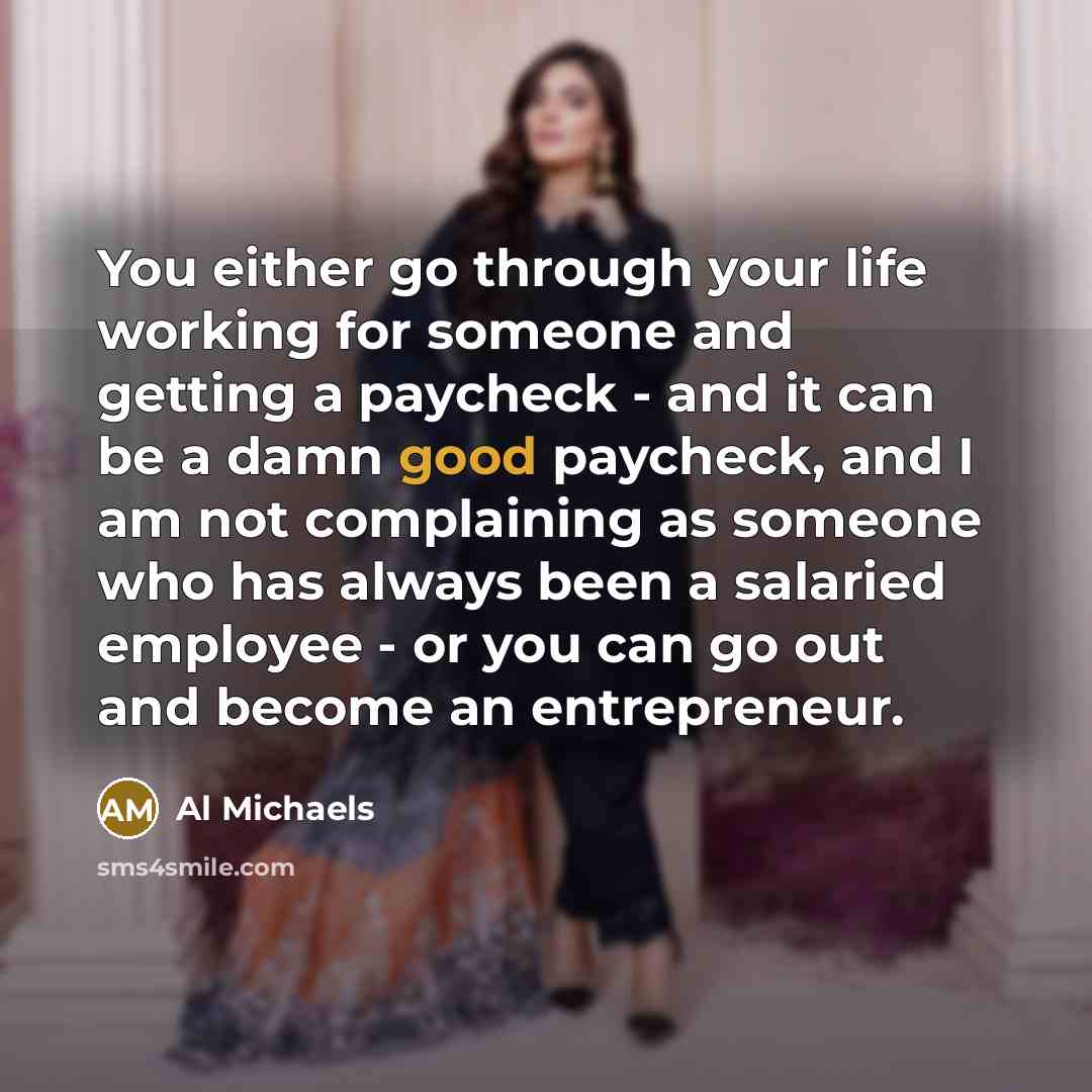 “You either go through your life working for someone and…” quote by Al Michaels