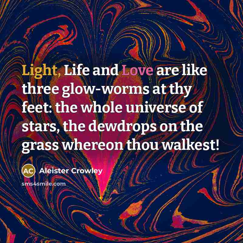 “Light, Life and Love are like three glow-worms at thy…” quote by Aleister Crowley