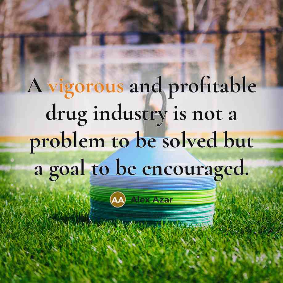 “A vigorous and profitable drug industry is not a problem…” quote by Alex Azar